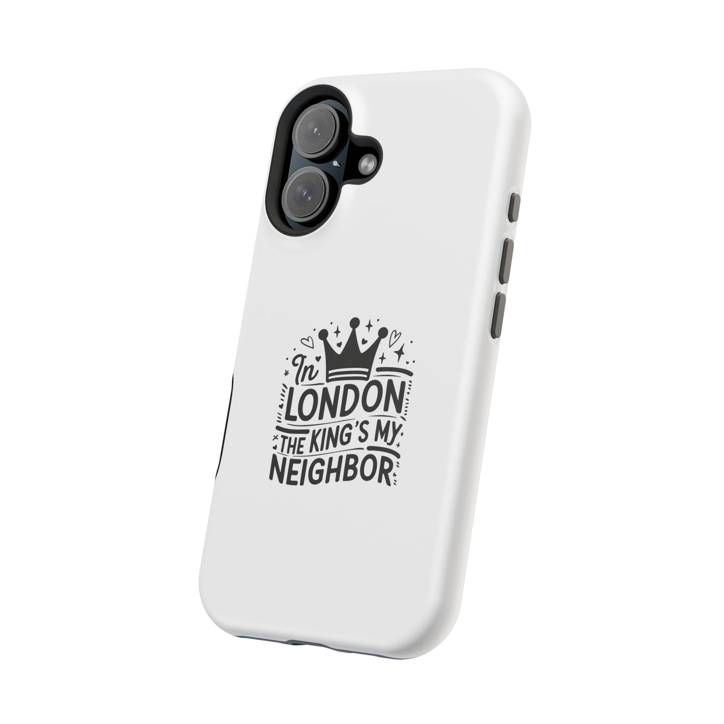 London Themed Magnetic Tough Cases, Phone Accessories, Gift for Travelers, Unique Mobile Cover, London Souvenir, Design: King's My Neighbor