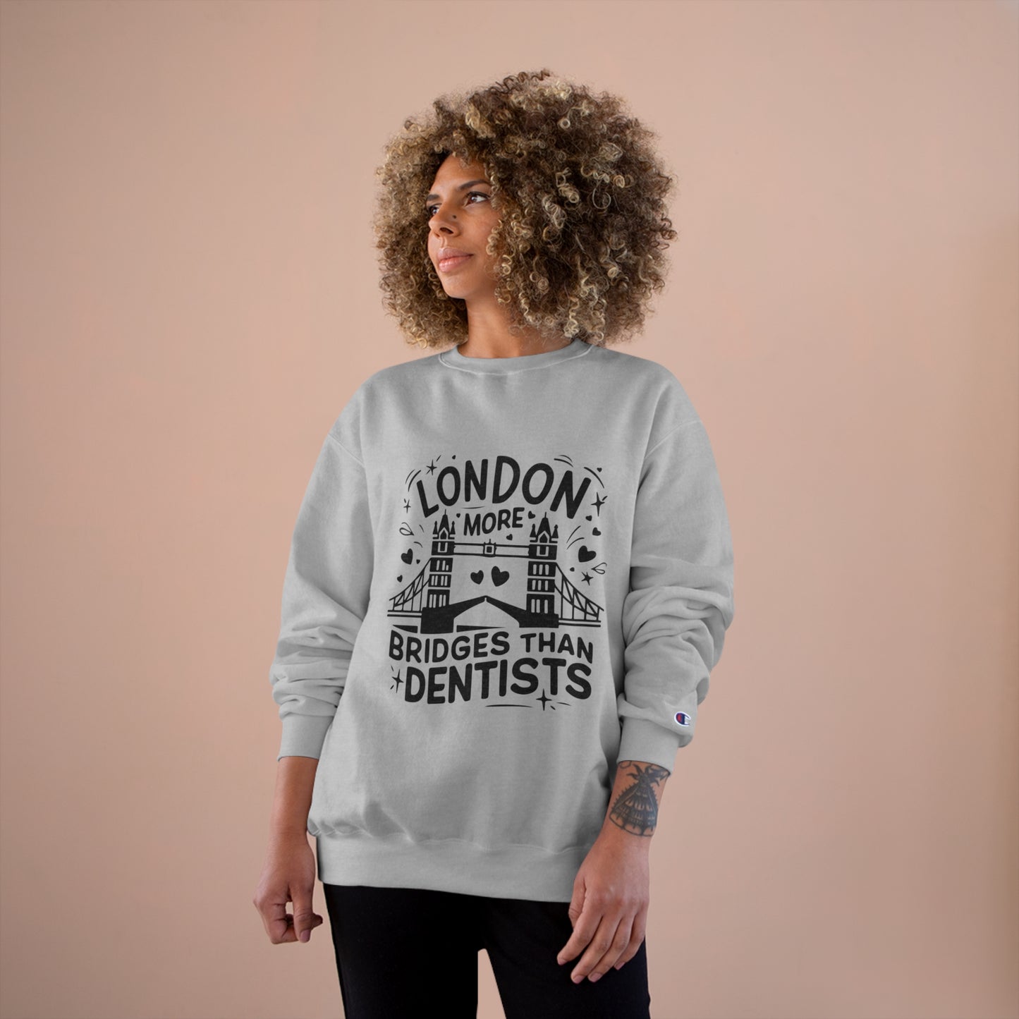 Champion Sweatshirt - London more Bridges than Dentists