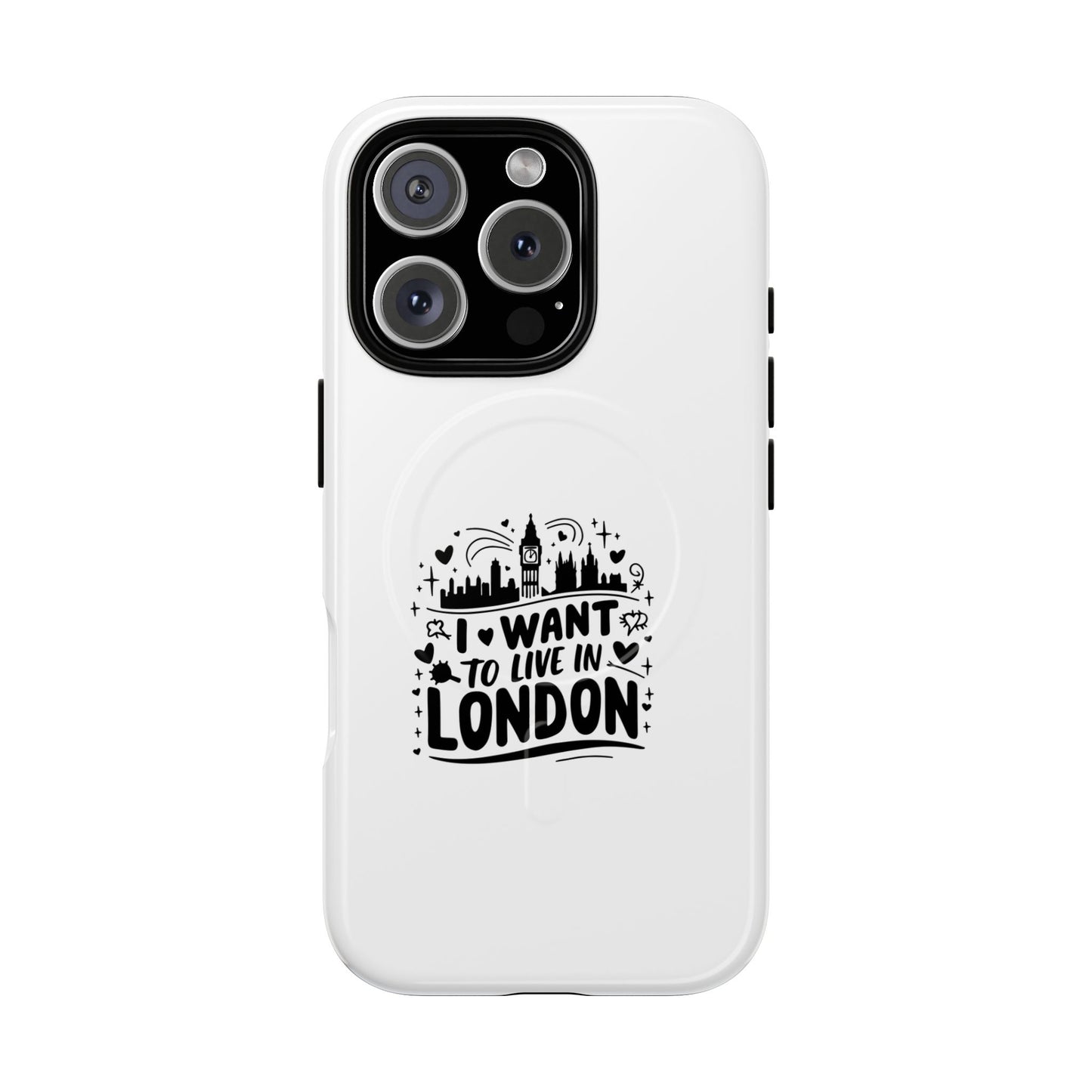 Stylish Tough Magnetic Phone Case - ‘I Want to Live in London’ | Ideal Gift for Travelers, Phone Accessory, Holiday Present, City Lovers