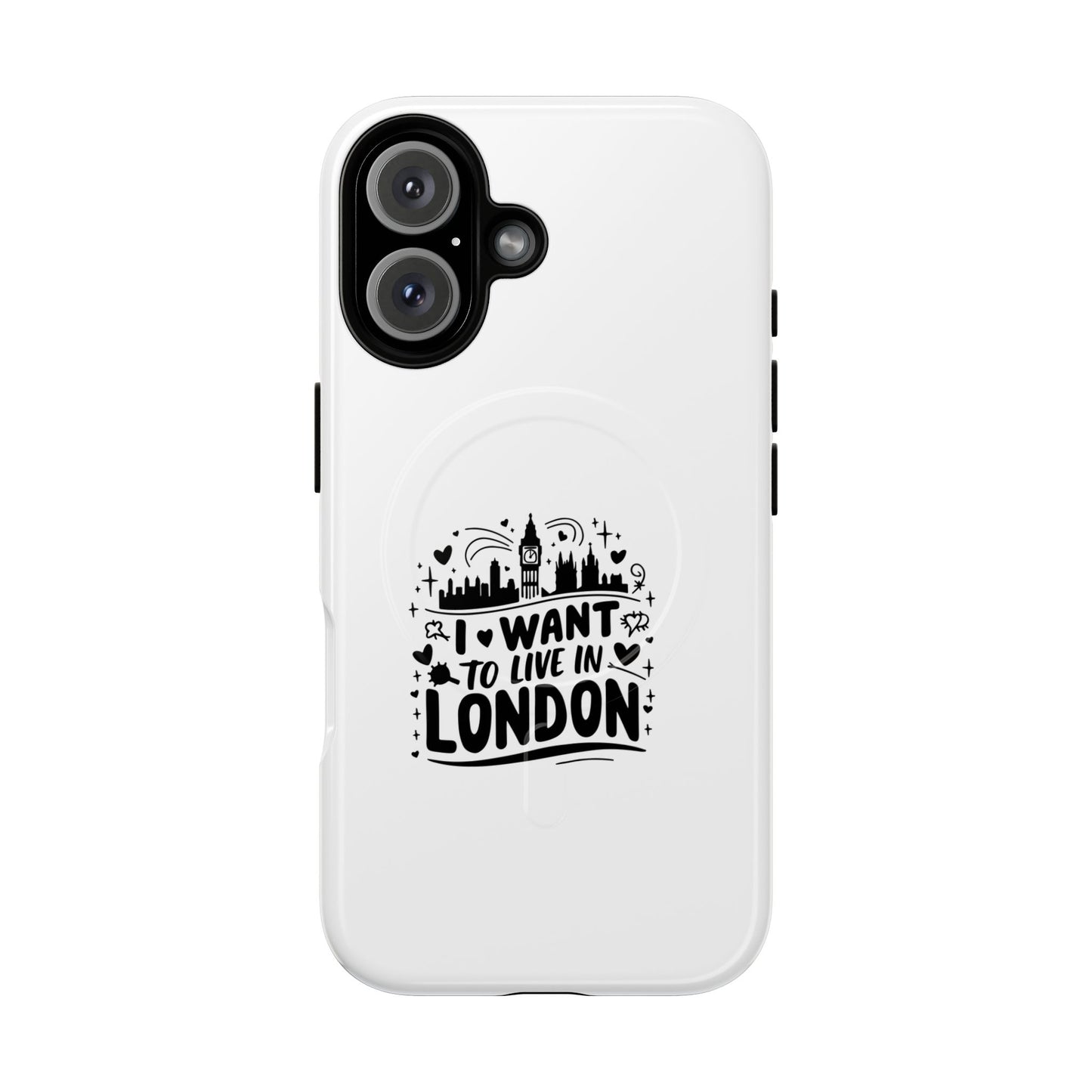 Stylish Tough Magnetic Phone Case - ‘I Want to Live in London’ | Ideal Gift for Travelers, Phone Accessory, Holiday Present, City Lovers