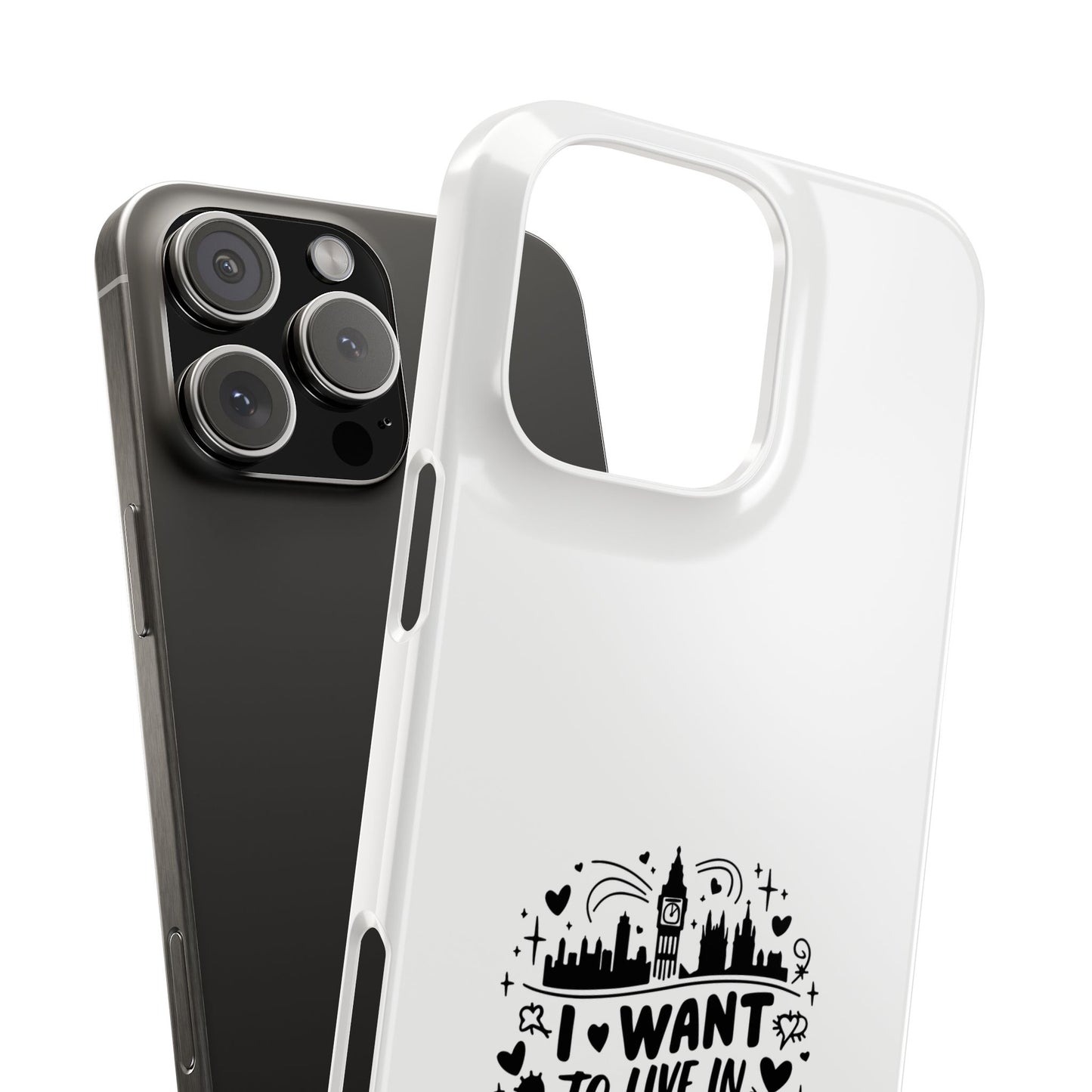 Slim Phone Case - I Want to Live in London Design | Stylish Travel Gift, Unique Phone Cover, London Lover Accessory, Urban Decor