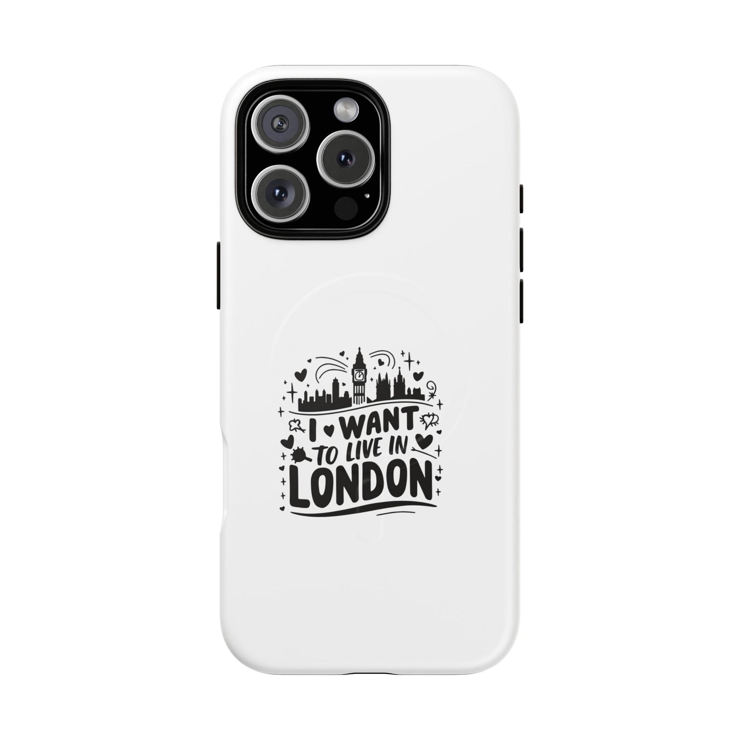 Stylish Tough Magnetic Phone Case - ‘I Want to Live in London’ | Ideal Gift for Travelers, Phone Accessory, Holiday Present, City Lovers
