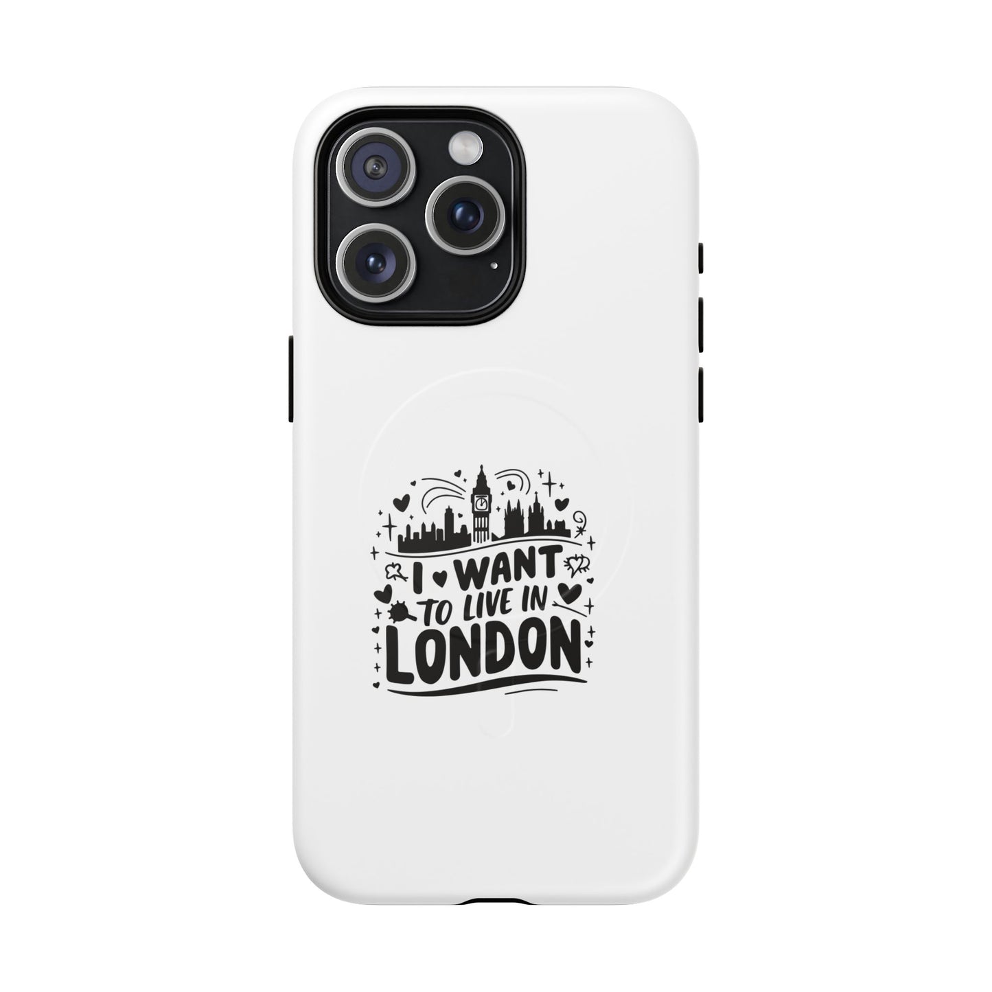Stylish Tough Magnetic Phone Case - ‘I Want to Live in London’ | Ideal Gift for Travelers, Phone Accessory, Holiday Present, City Lovers