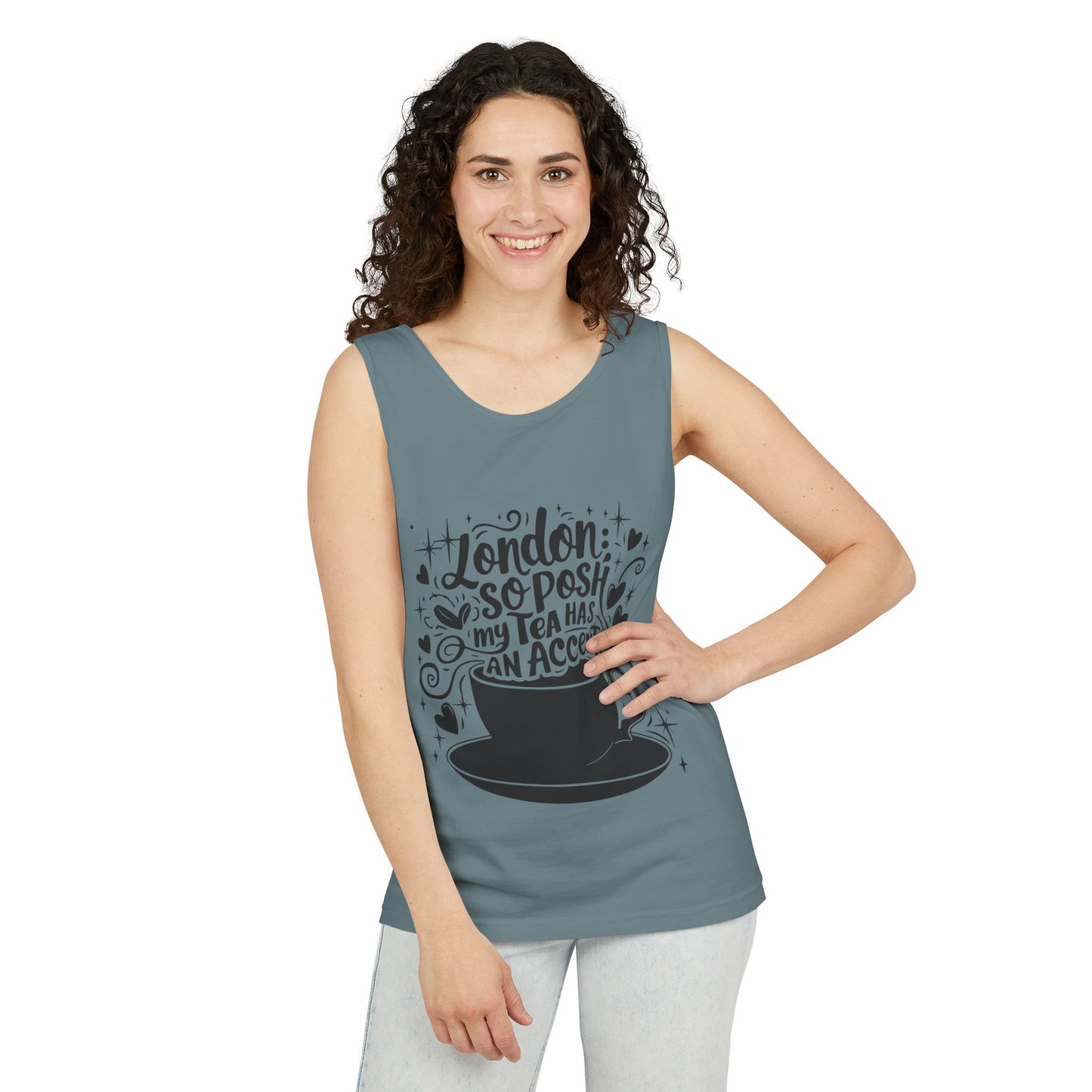 Unisex Garment-Dyed Tank Top - London so posh Tea has an Accent