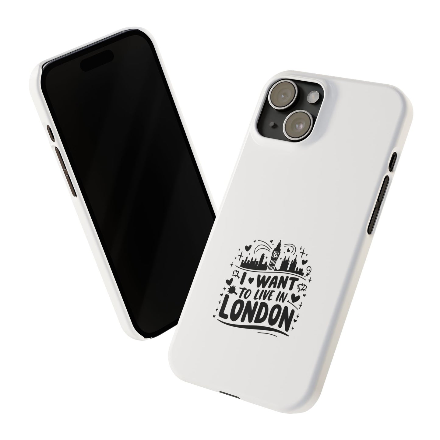Slim Phone Case - I Want to Live in London Design | Stylish Travel Gift, Unique Phone Cover, London Lover Accessory, Urban Decor