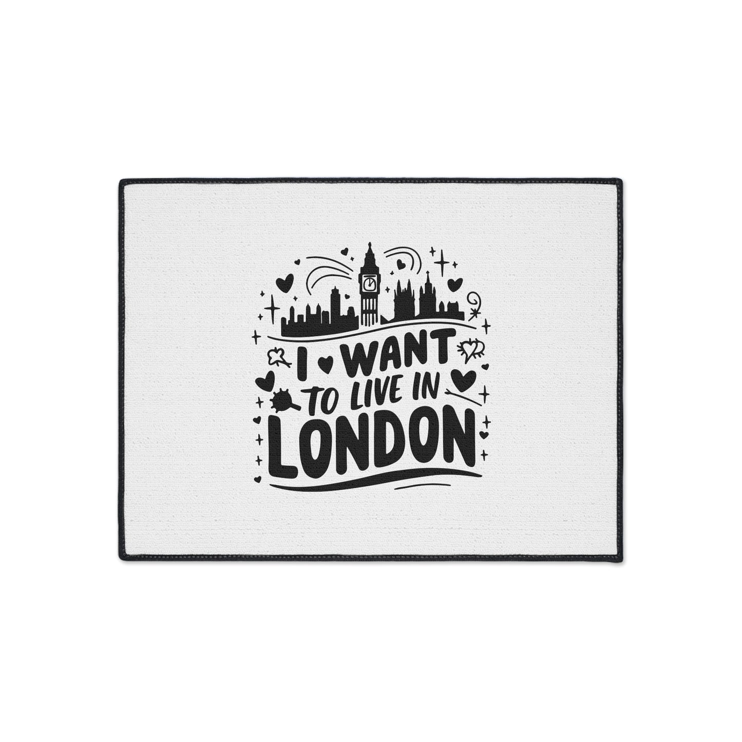 I Want to Live in London Heavy Duty Floor Mat, Inspirational Home Decor, Welcome Mat, Gift for London Lovers, Indoor Outdoor Rug