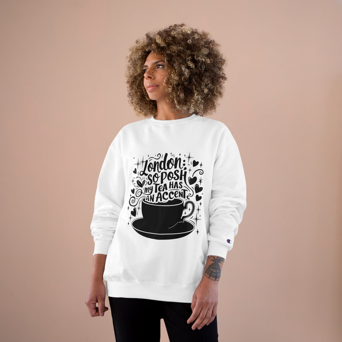 Champion Sweatshirt - London so posh tea has an Accent