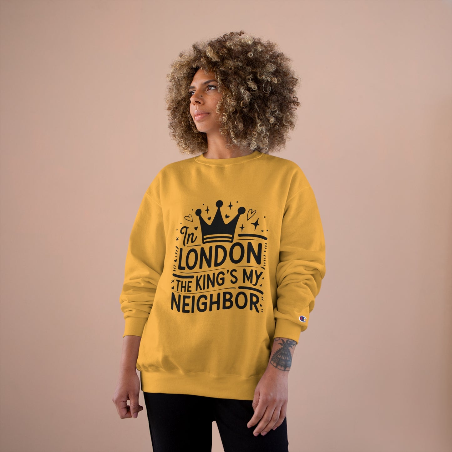 Champion Sweatshirt -In London the King is my neighbor