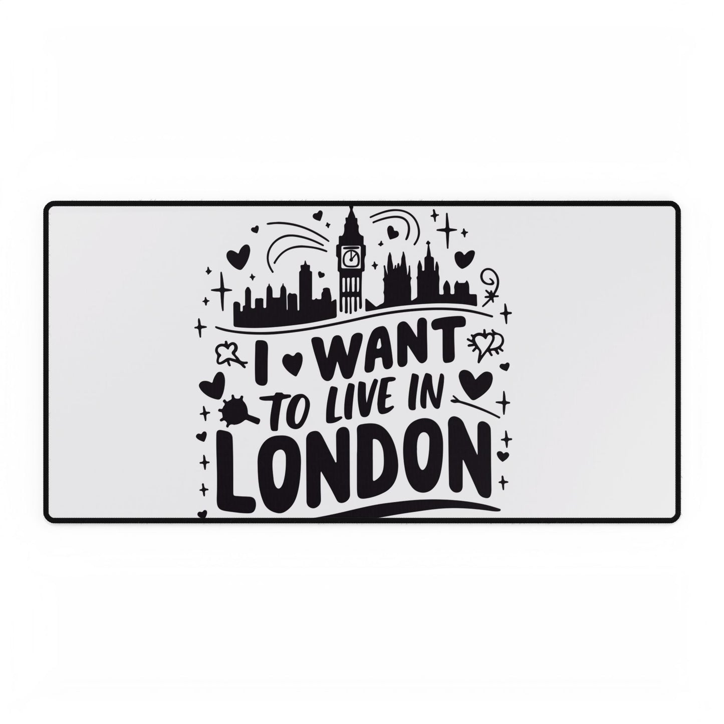 I Want to Live in London Desk Mat, Inspirational Office Decor, Personalized Gift, Desk Protector, Home Office Accessory