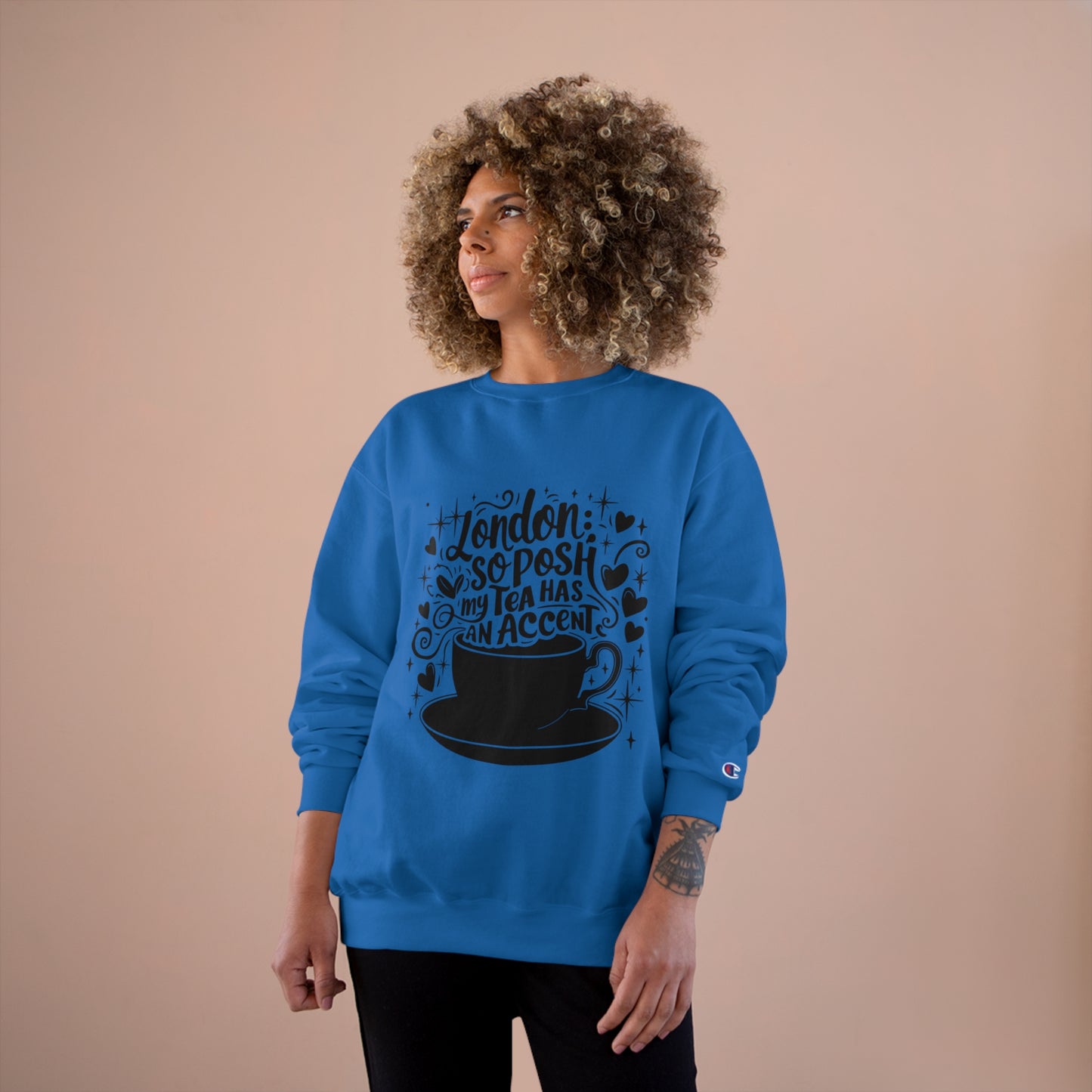 Champion Sweatshirt - London so posh tea has an Accent
