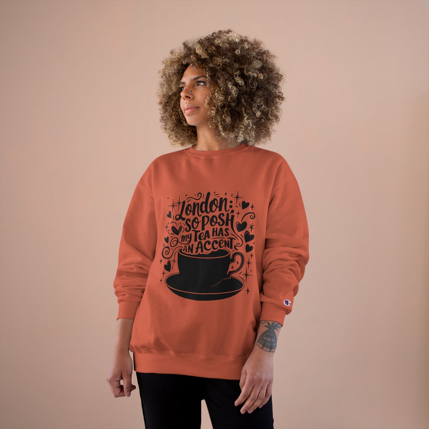 Champion Sweatshirt - London so posh tea has an Accent