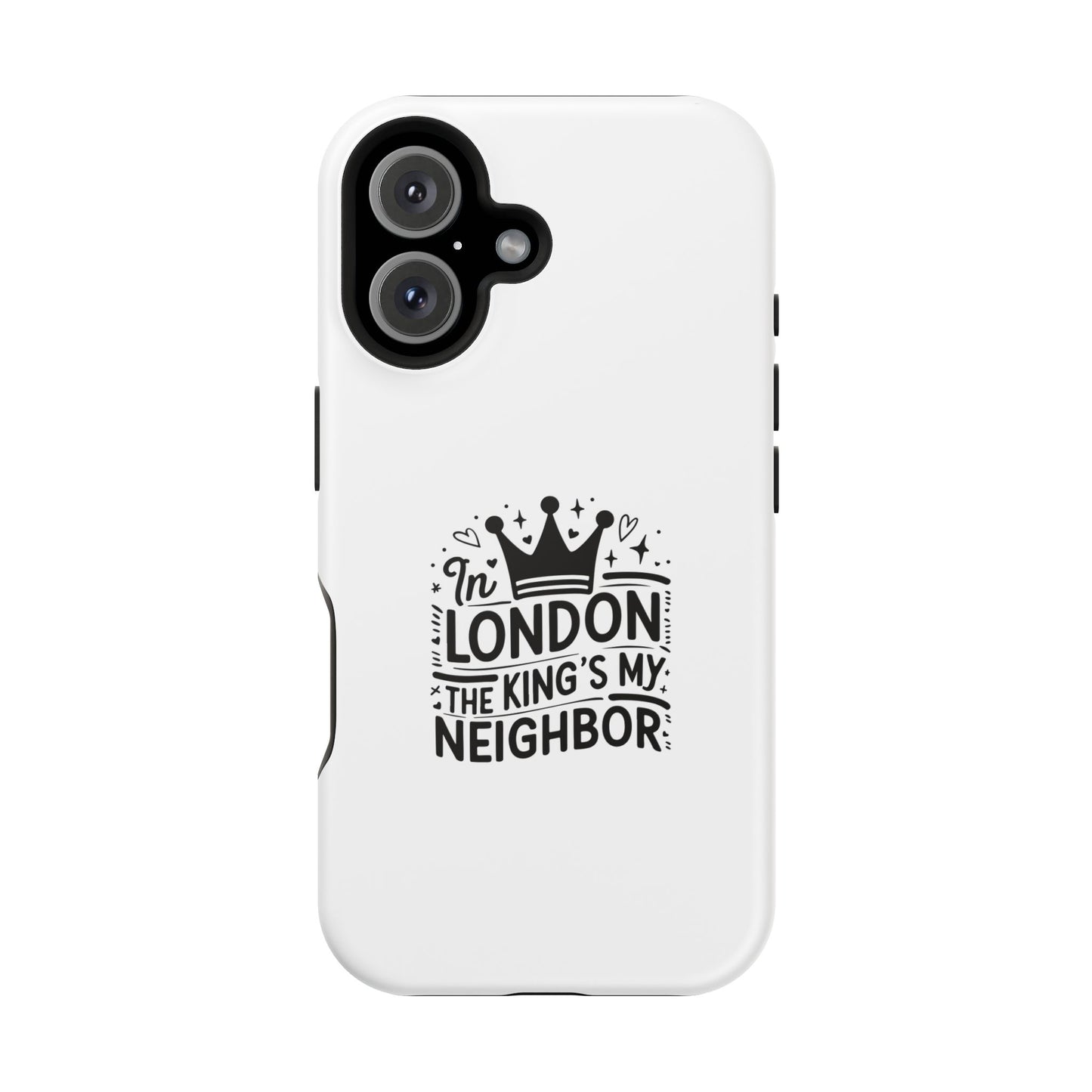 London Themed Magnetic Tough Cases, Phone Accessories, Gift for Travelers, Unique Mobile Cover, London Souvenir, Design: King's My Neighbor