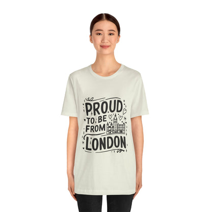 Unisex Jersey Short Sleeve Tee - Proud to be from London