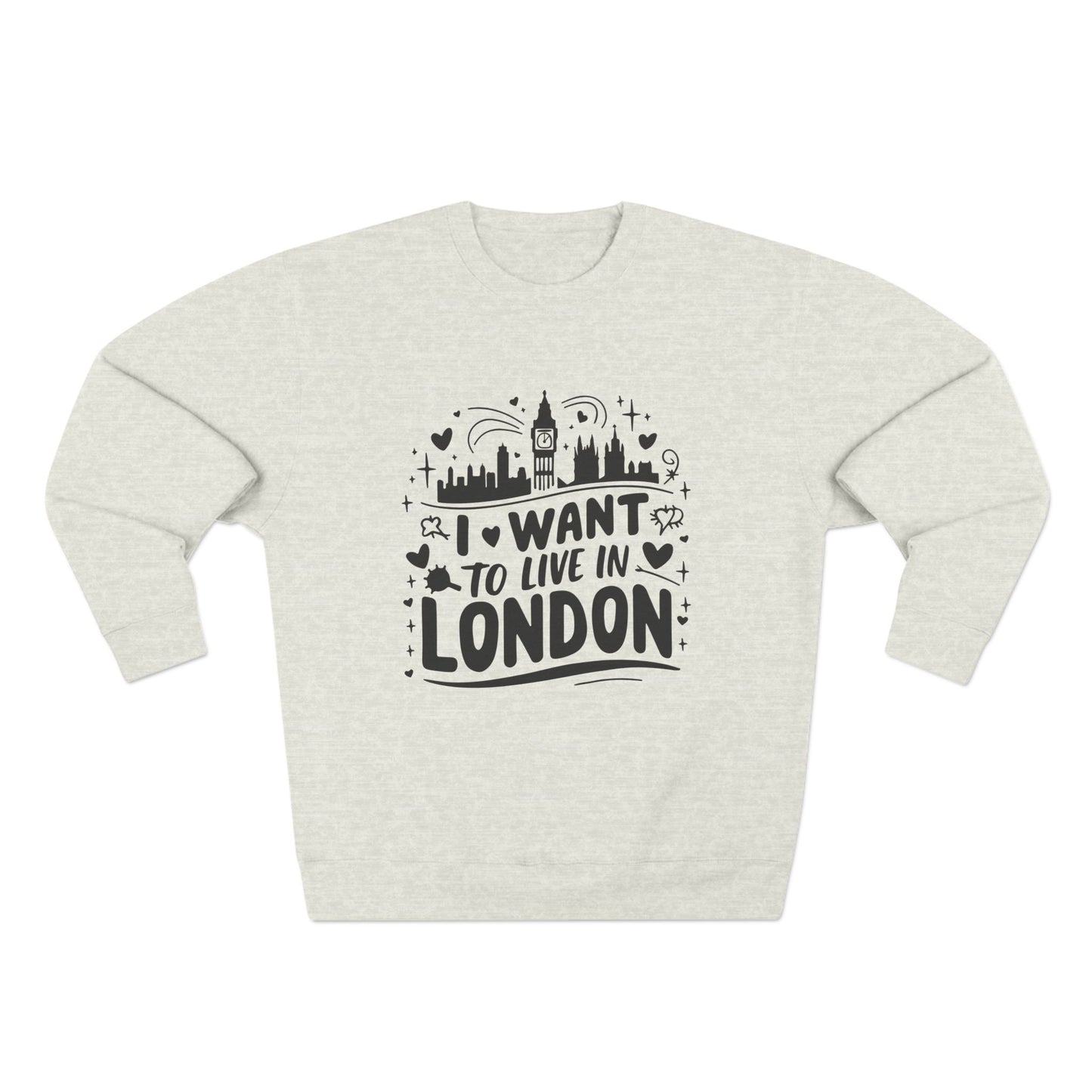 Unisex Crewneck Sweatshirt - I want to live in London