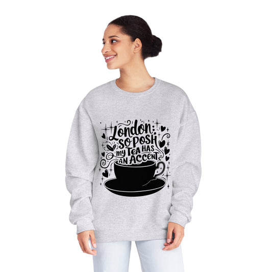 Unisex NuBlend® Crewneck Sweatshirt - London's so posh my Tea has accent