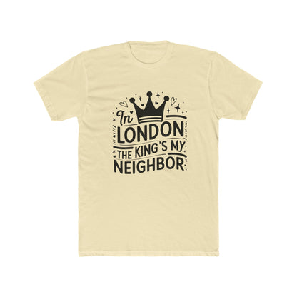 In London The Kings My Neighbour Unisex Cotton Crew Tee