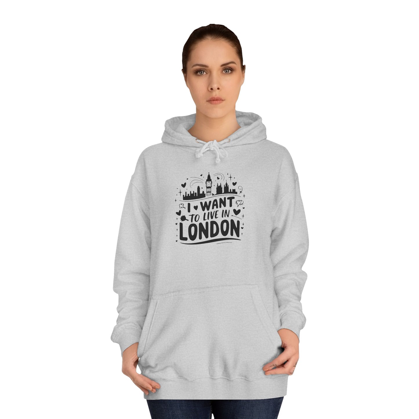Unisex College Hoodie - I want to live in London