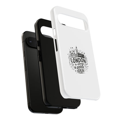 London Is Always A Good Idea Phone Case