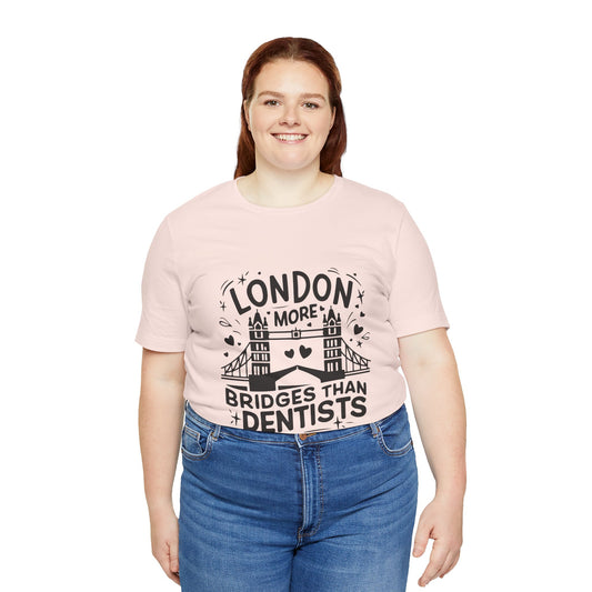 Unisex Jersey Short Sleeve Tee - London is having more Bridges