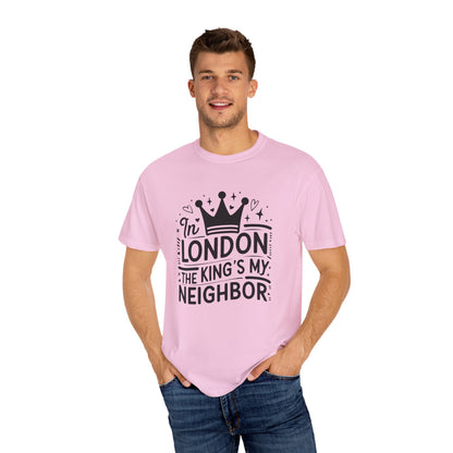 London The King's My Neighbour Unisex Garment-Dyed T-shirt