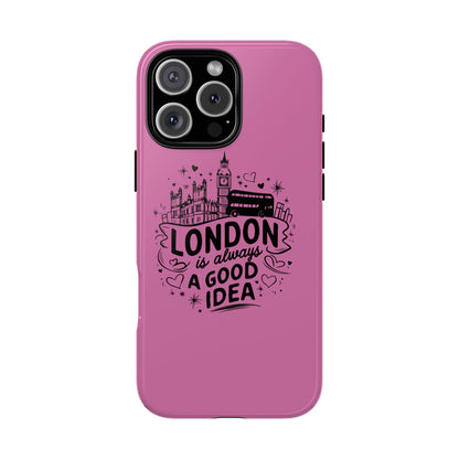 London is Always a Good Idea Phone Case, Cute iPhone Cover, London Travel Gift, Pink Protective Case, Unique Cell Phone Holder