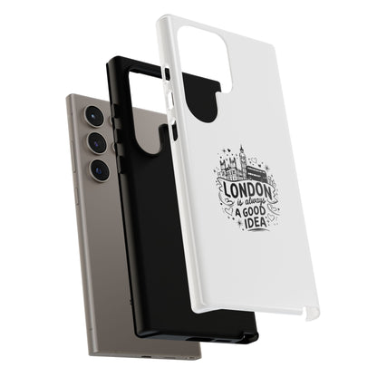 London Is Always A Good Idea Phone Case