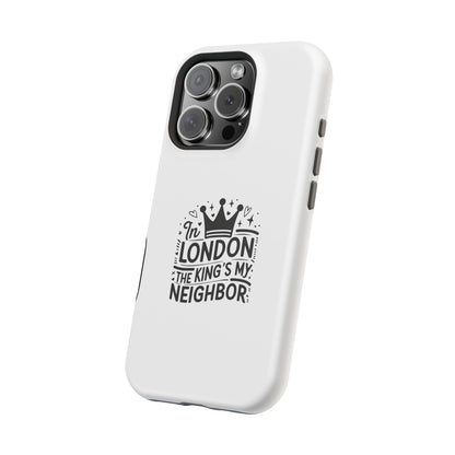 London Themed Magnetic Tough Cases, Phone Accessories, Gift for Travelers, Unique Mobile Cover, London Souvenir, Design: King's My Neighbor