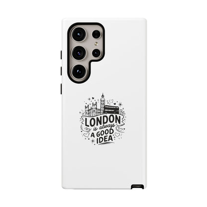 London Is Always A Good Idea Phone Case