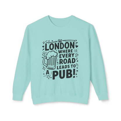 Unisex Lightweight Crewneck Sweatshirt - London where every road leads to Pub