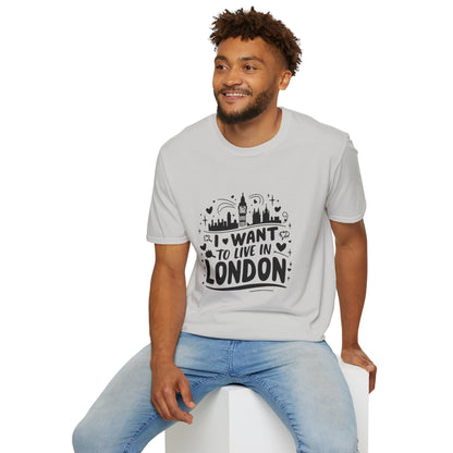 I want to live in London Unisex Softstyle T-Shirt