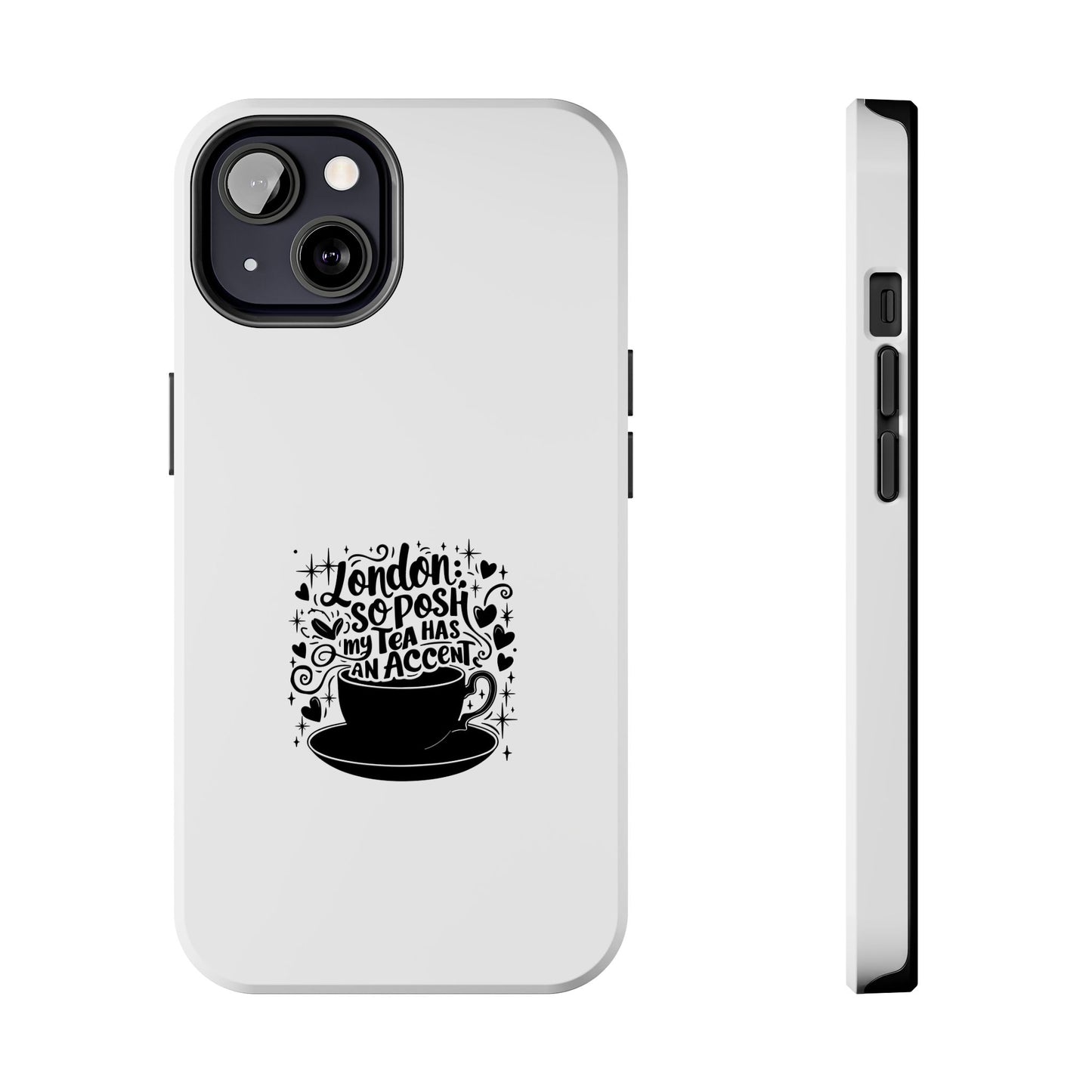 London Tea Has An Accent Tough Phone Case