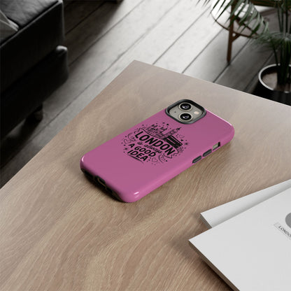 London is Always a Good Idea Phone Case, Cute iPhone Cover, London Travel Gift, Pink Protective Case, Unique Cell Phone Holder