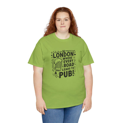 London Where Every Road Leads To Pub Soft-touch Unisex Heavy Cotton Tee