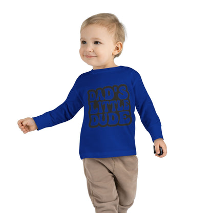 Toddler Long Sleeve Tee - Dad's Little Dude T-Shirt for Kids