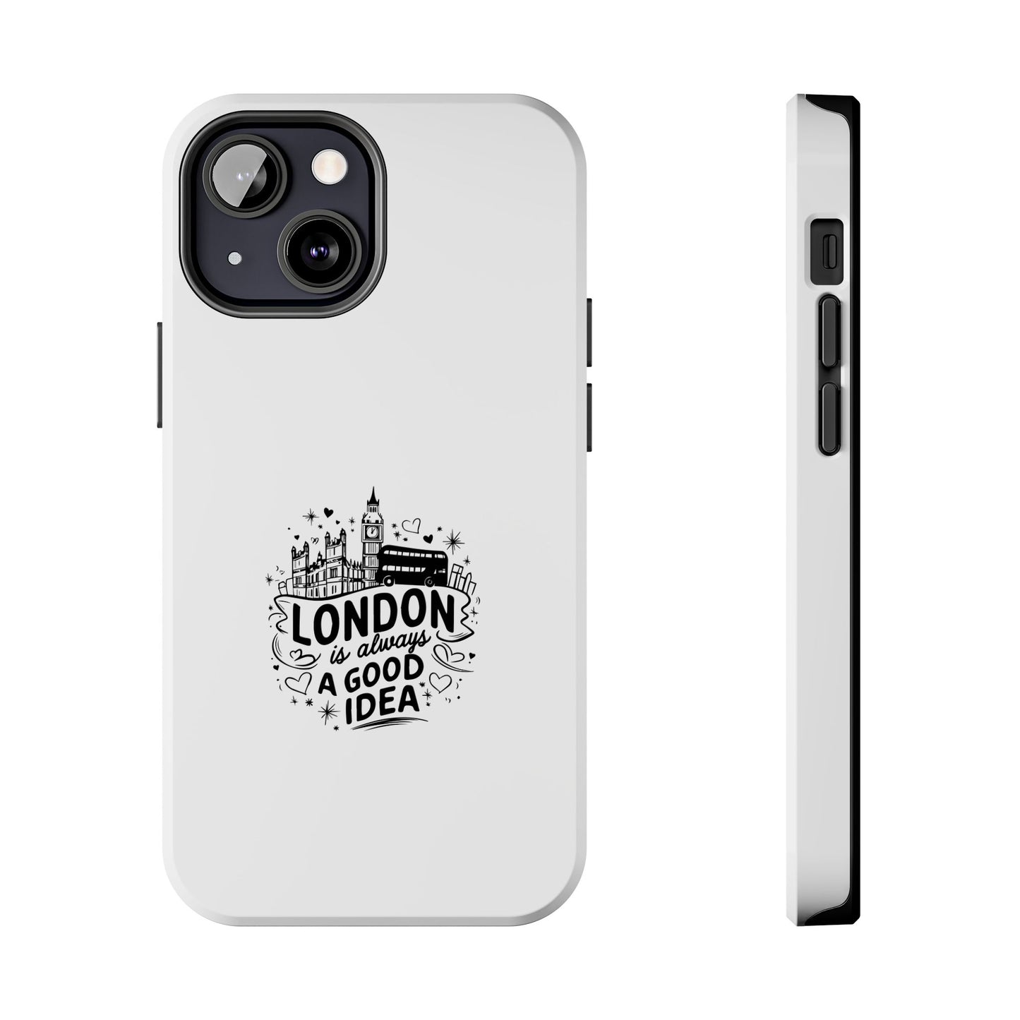 London Is Always a Good Idea - Tough Phone Case