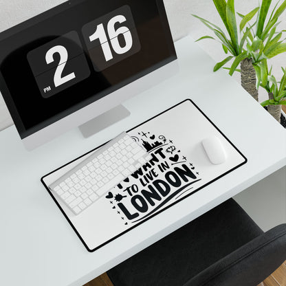 I Want to Live in London Desk Mat, Inspirational Office Decor, Personalized Gift, Desk Protector, Home Office Accessory