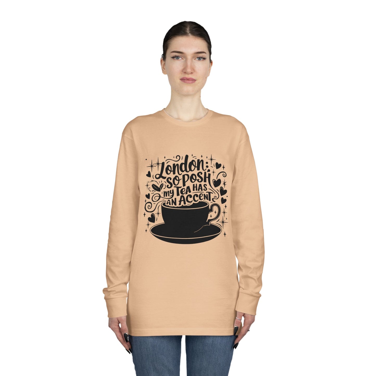 Long Sleeve Crewneck Tee - London so posh my Tea has an Accent