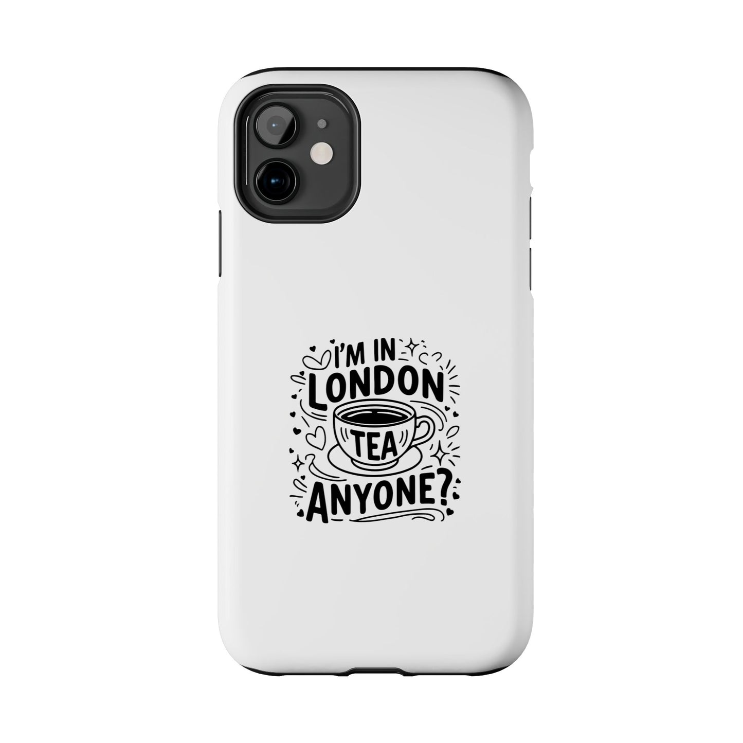 London Tea Lover Tough Phone Case - Fun Quote Design
