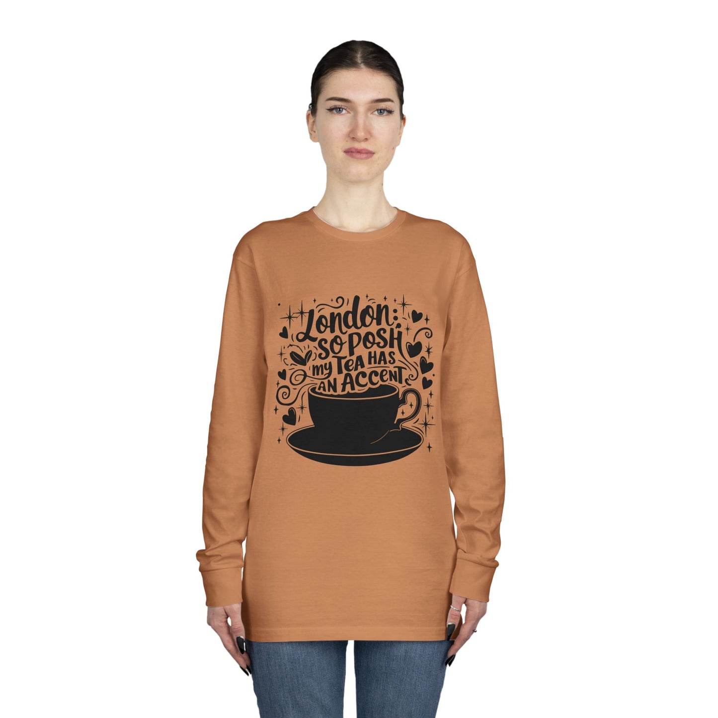 Long Sleeve Crewneck Tee - London so posh my Tea has an Accent