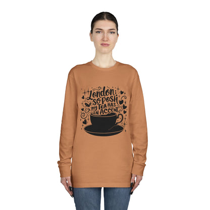 Long Sleeve Crewneck Tee - London so posh my Tea has an Accent