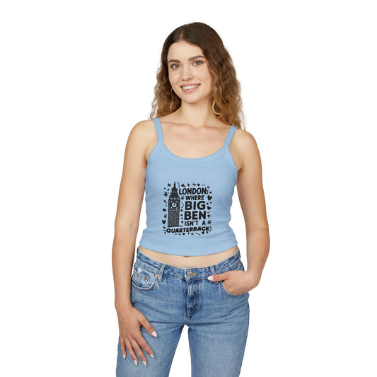 Women's Spaghetti Strap Tank Top - London where Big Ben isn't a Quarterback