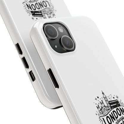 London Is Always a Good Idea - Tough Phone Case