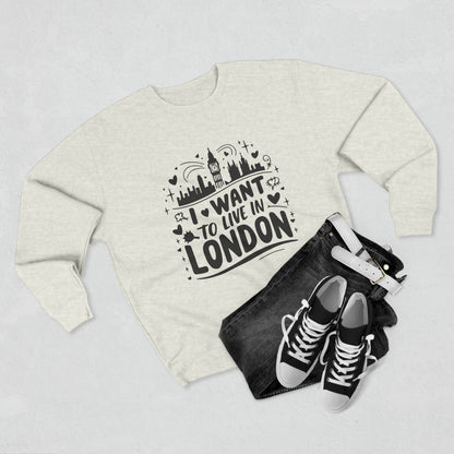 Unisex Crewneck Sweatshirt - I want to live in London