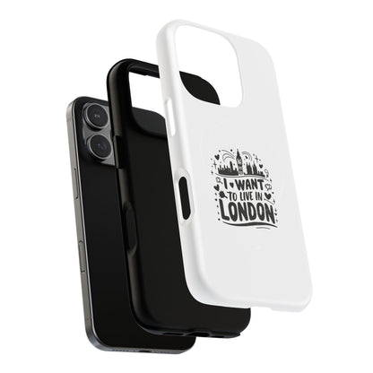 Stylish Tough Magnetic Phone Case - ‘I Want to Live in London’ | Ideal Gift for Travelers, Phone Accessory, Holiday Present, City Lovers
