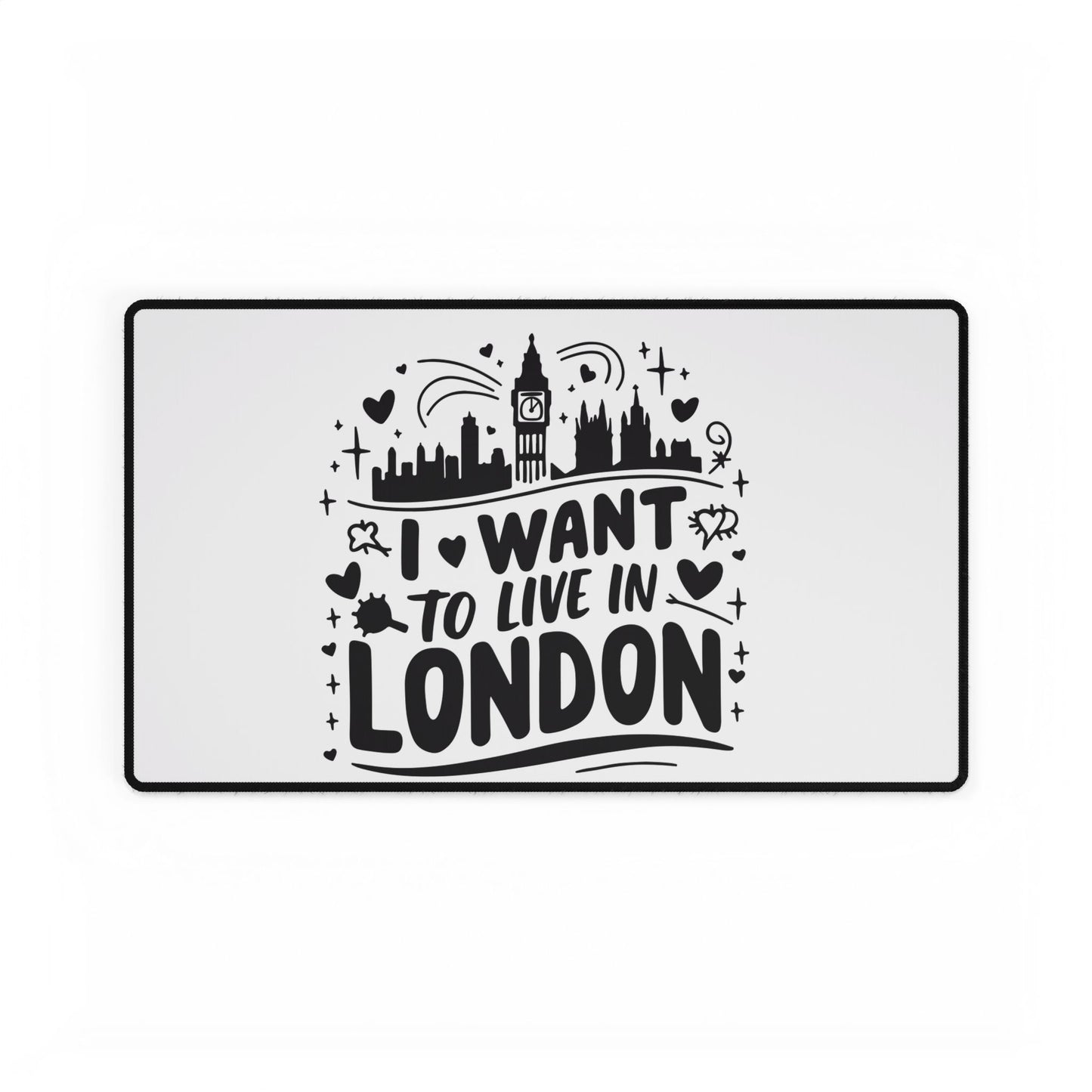 I Want to Live in London Desk Mat, Inspirational Office Decor, Personalized Gift, Desk Protector, Home Office Accessory