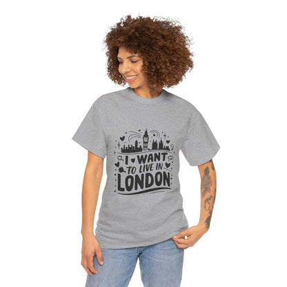 Unisex Heavy Cotton Tee - I want to live in London