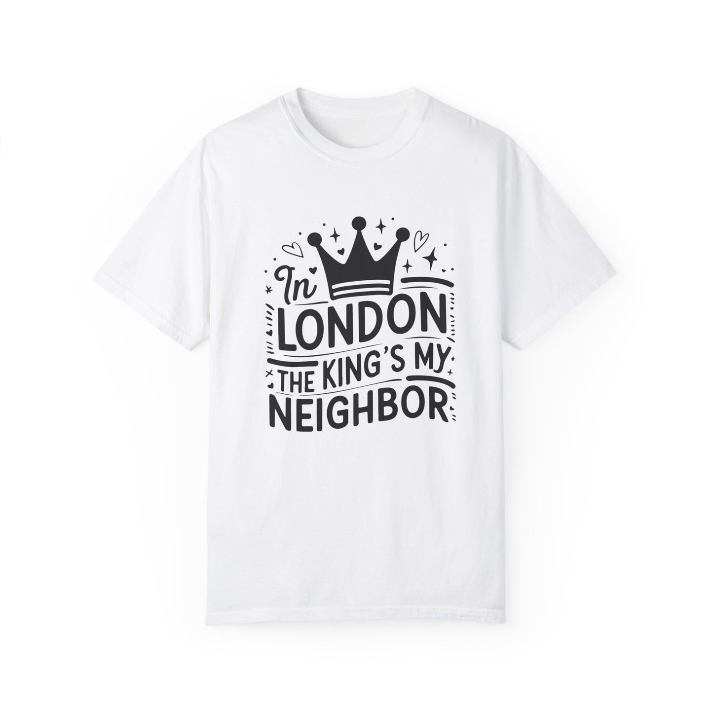 London The King's My Neighbour Unisex Garment-Dyed T-shirt