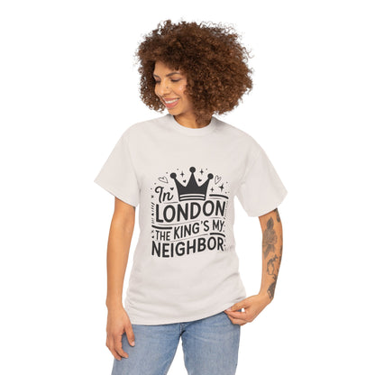 Unisex Heavy Cotton Tee - In London King's my Neighbour