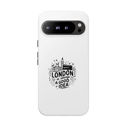 London Is Always A Good Idea Phone Case