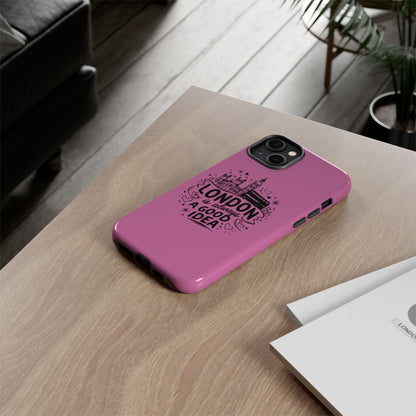 London is Always a Good Idea Phone Case, Cute iPhone Cover, London Travel Gift, Pink Protective Case, Unique Cell Phone Holder